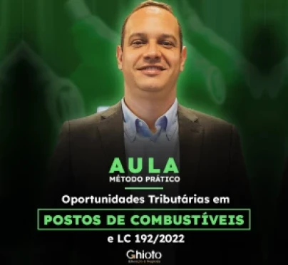 Aula Prática - Oportunidades Tributárias em Postos de Combustíveis